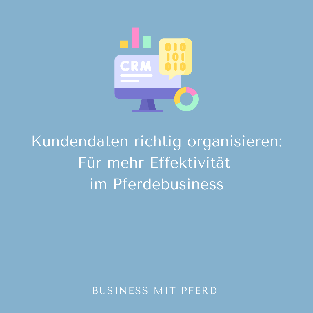 Kundendaten richtig organisieren: Für mehr Effektivität im Pferdebusiness