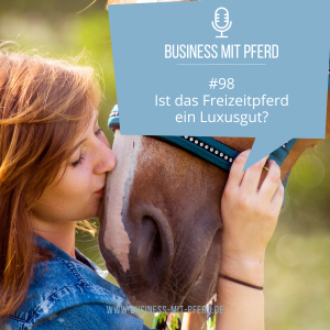 #98 Ist das Freizeitpferd ein Luxusgut?